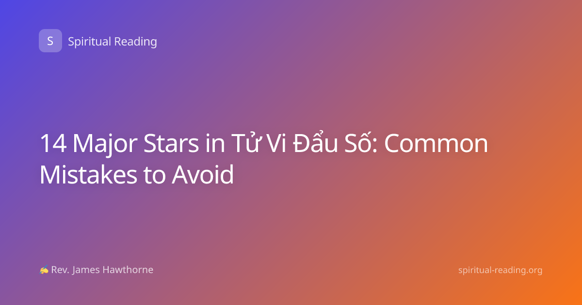 14 Major Stars in Tử Vi Đẩu Số: Common Mistakes to Avoid
