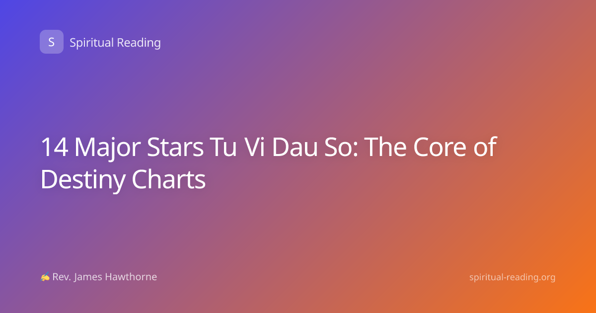 14 Major Stars Tu Vi Dau So: The Core of Destiny Charts