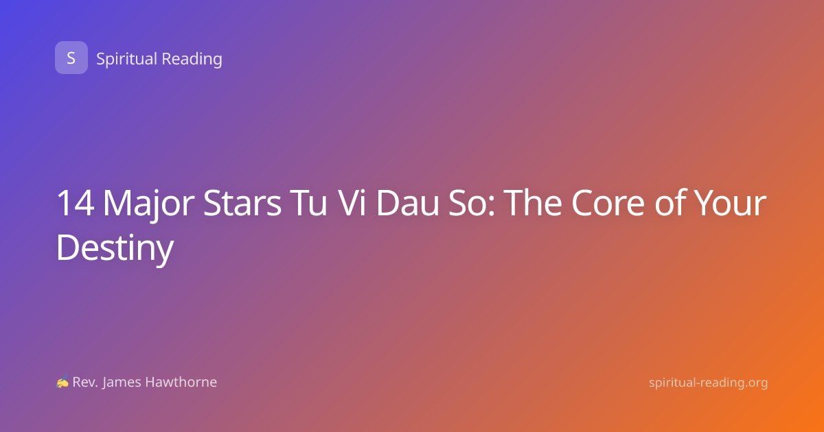 14 Major Stars Tu Vi Dau So: The Core of Your Destiny