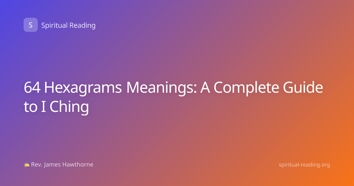 64 Hexagrams Meanings: A Complete Guide to I Ching