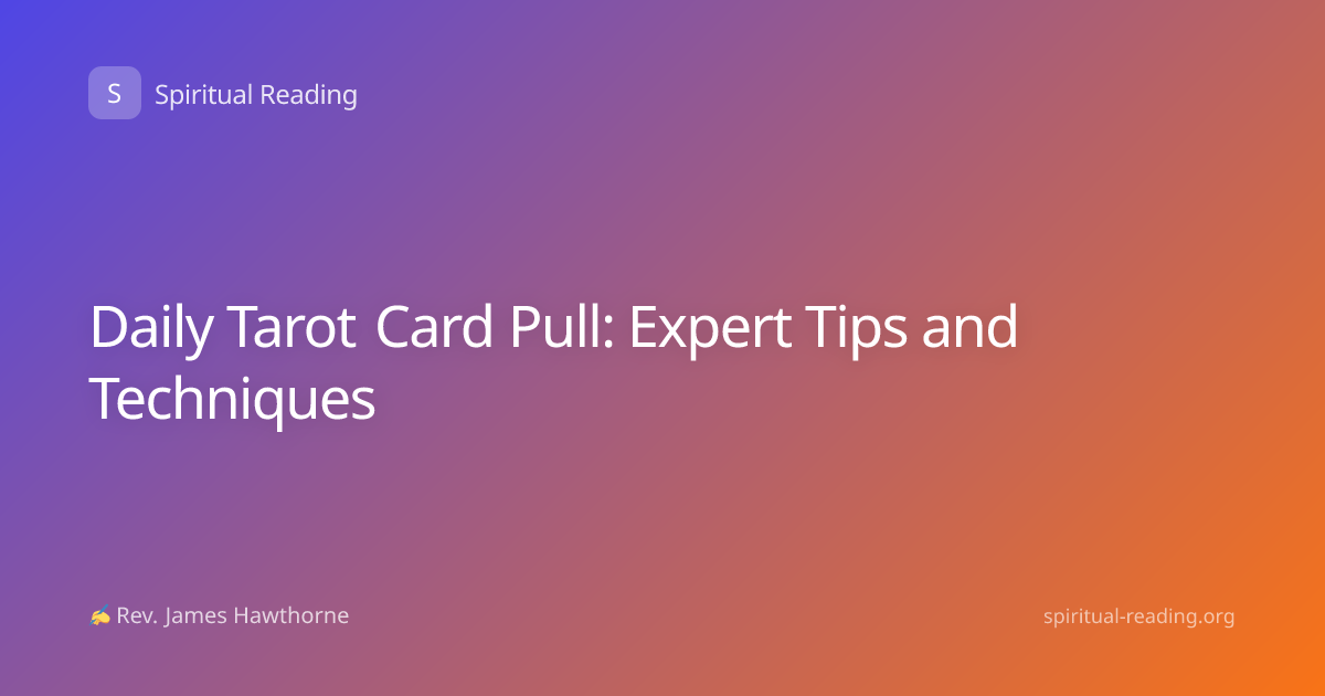 Daily Tarot Card Pull: Expert Tips and Techniques