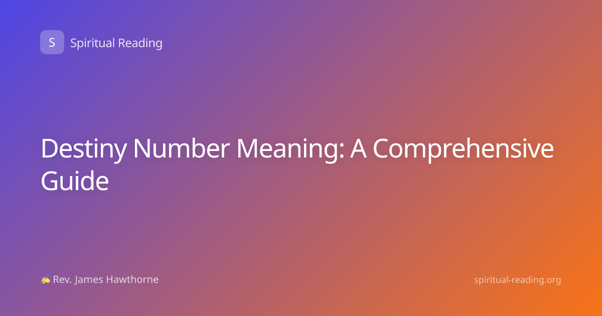 Destiny Number Meaning: A Comprehensive Guide