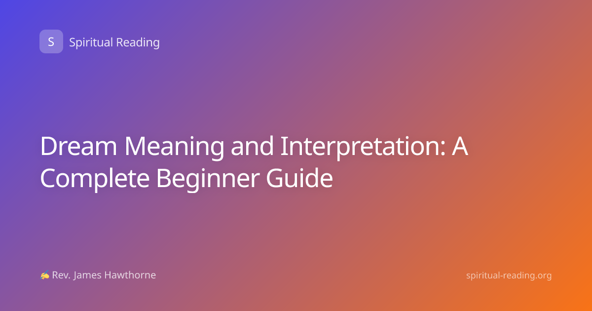 Dream Meaning and Interpretation: A Complete Beginner Guide