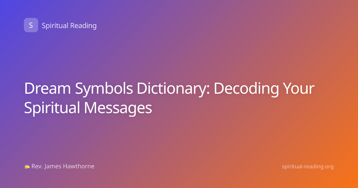 Dream Symbols Dictionary: Decoding Your Spiritual Messages