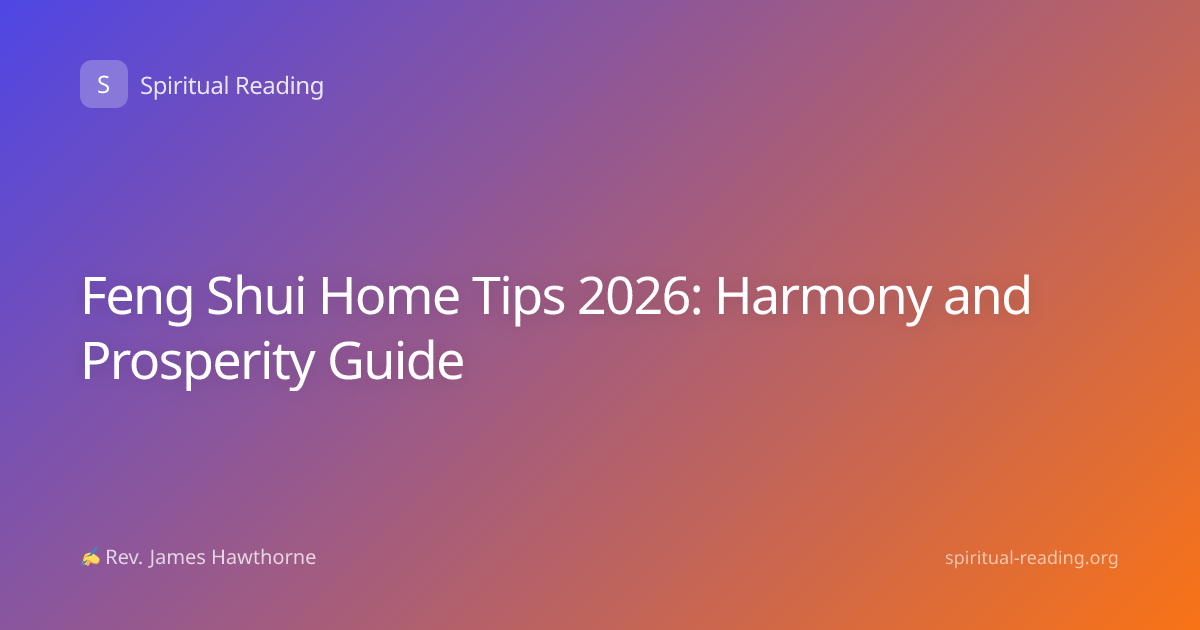 Feng Shui Home Tips 2026: Harmony and Prosperity Guide