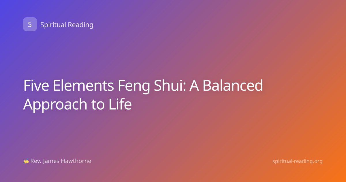 Five Elements Feng Shui: A Balanced Approach to Life