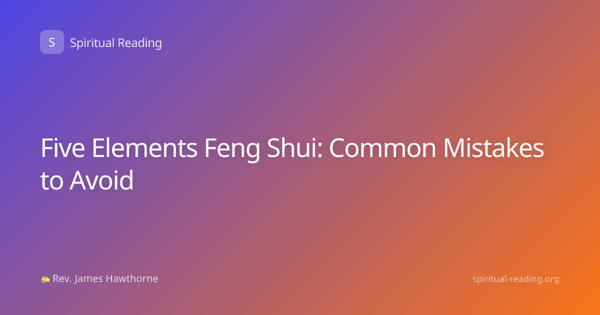 Five Elements Feng Shui: Common Mistakes to Avoid