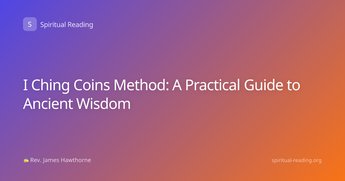I Ching Coins Method: A Practical Guide to Ancient Wisdom
