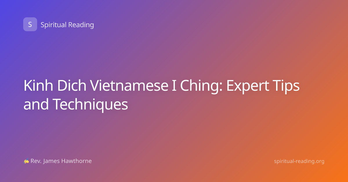 Kinh Dich Vietnamese I Ching: Expert Tips and Techniques