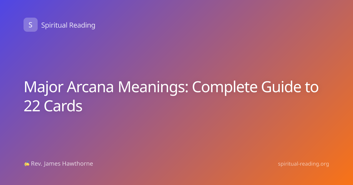 Major Arcana Meanings: Complete Guide to 22 Cards