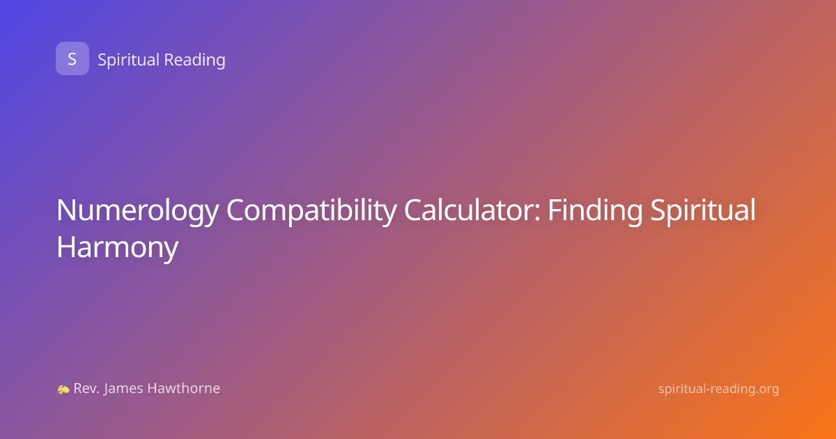 Numerology Compatibility Calculator: Finding Spiritual Harmony