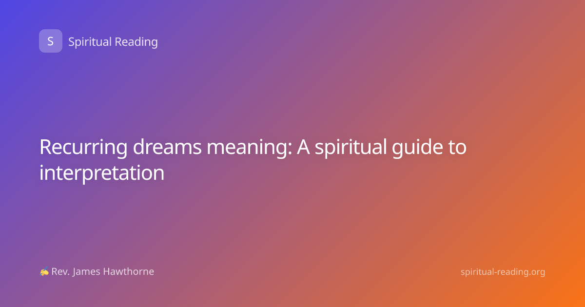 Recurring dreams meaning: A spiritual guide to interpretation