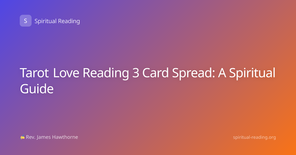 Tarot Love Reading 3 Card Spread: A Spiritual Guide