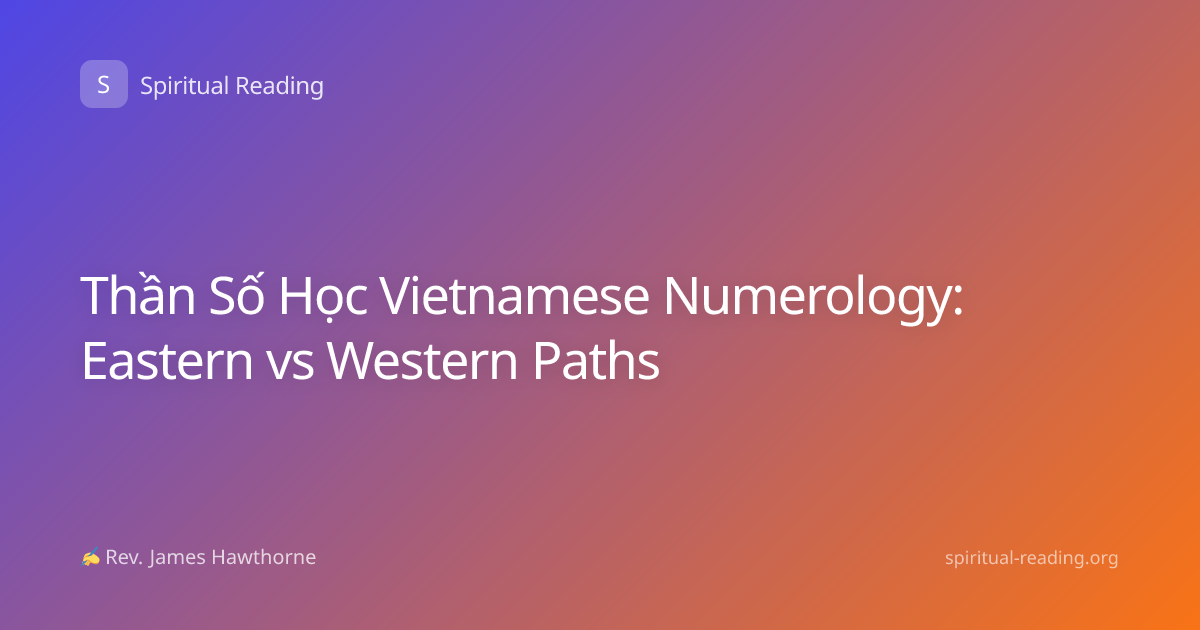 Thần Số Học Vietnamese Numerology: Eastern vs Western Paths
