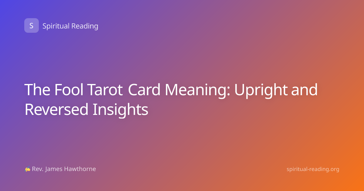The Fool Tarot Card Meaning: Upright and Reversed Insights