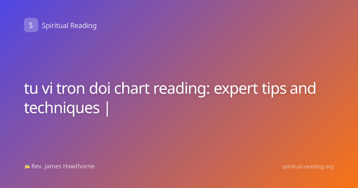 tu vi tron doi chart reading: expert tips and techniques |