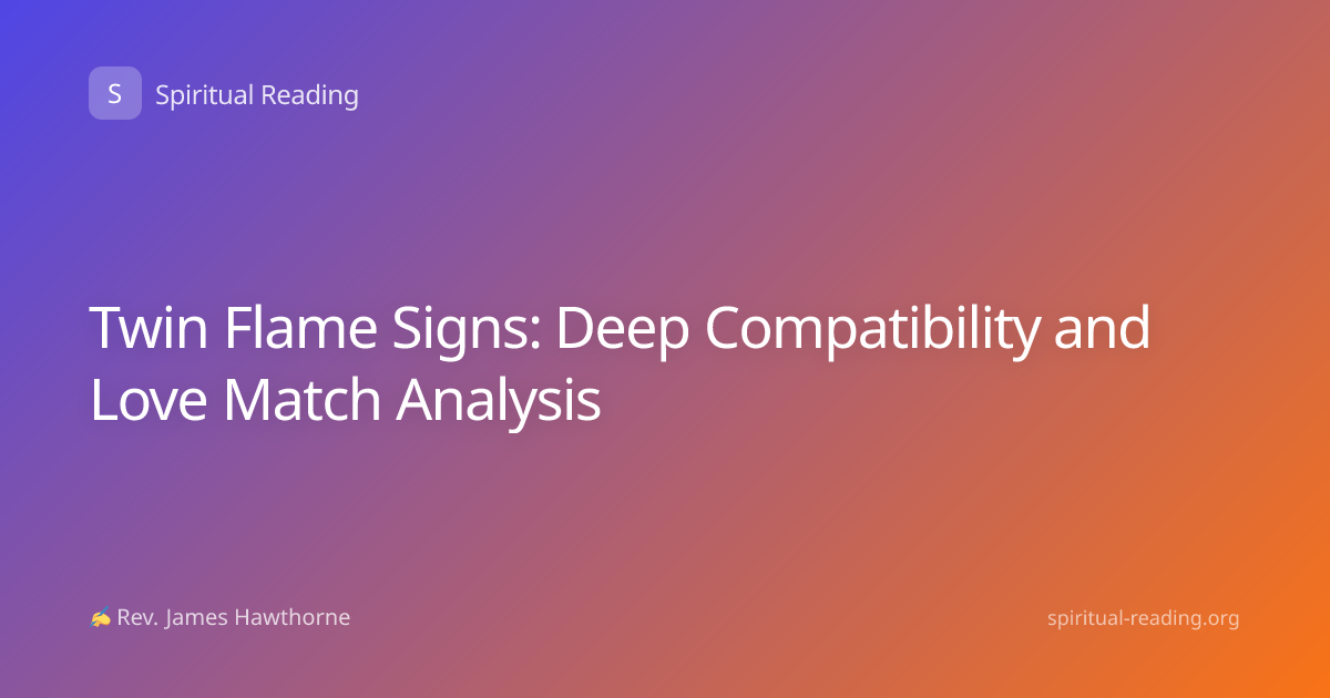 Twin Flame Signs: Deep Compatibility and Love Match Analysis