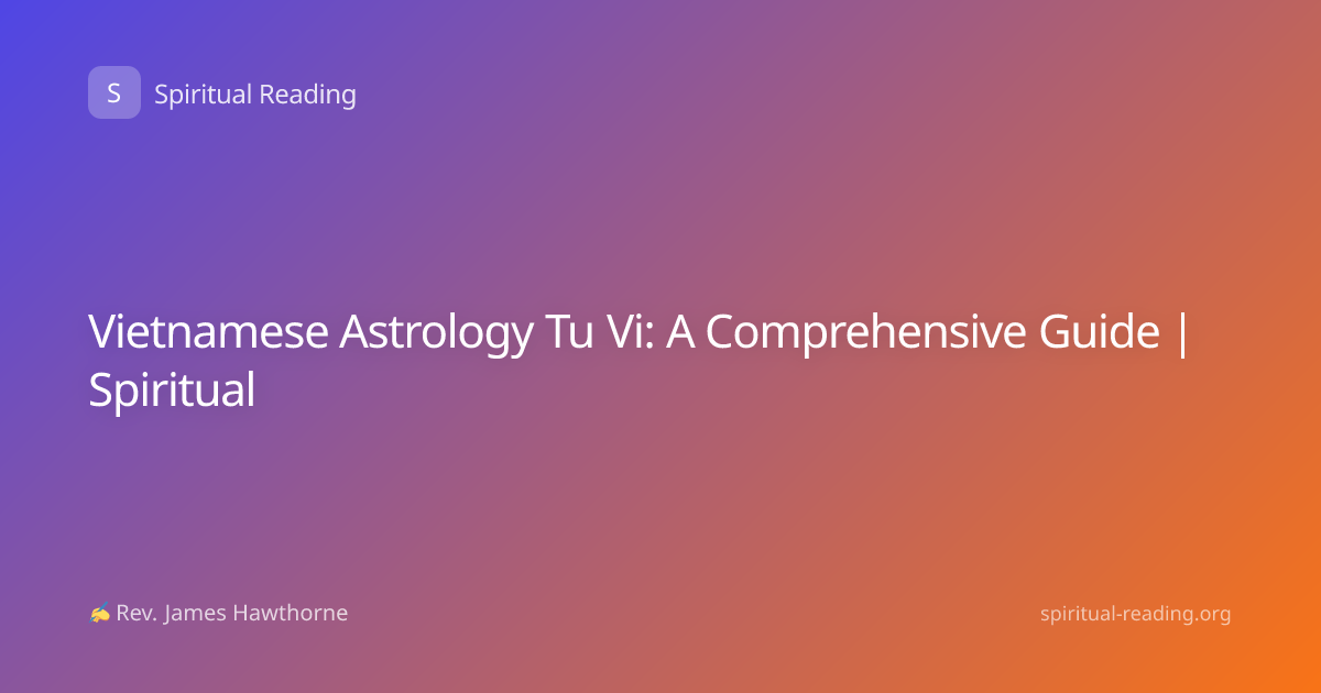 Vietnamese Astrology Tu Vi: A Comprehensive Guide | Spiritual